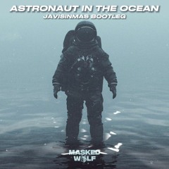 Masked Wolf - Astronaut In The Ocean (Javisinmas Bootleg) [FREE DOWNLOAD]
