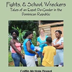 [VIEW] KINDLE 💌 Dog Thieves, Street Fights, & School Wreckers: Tales of an Expat Do-