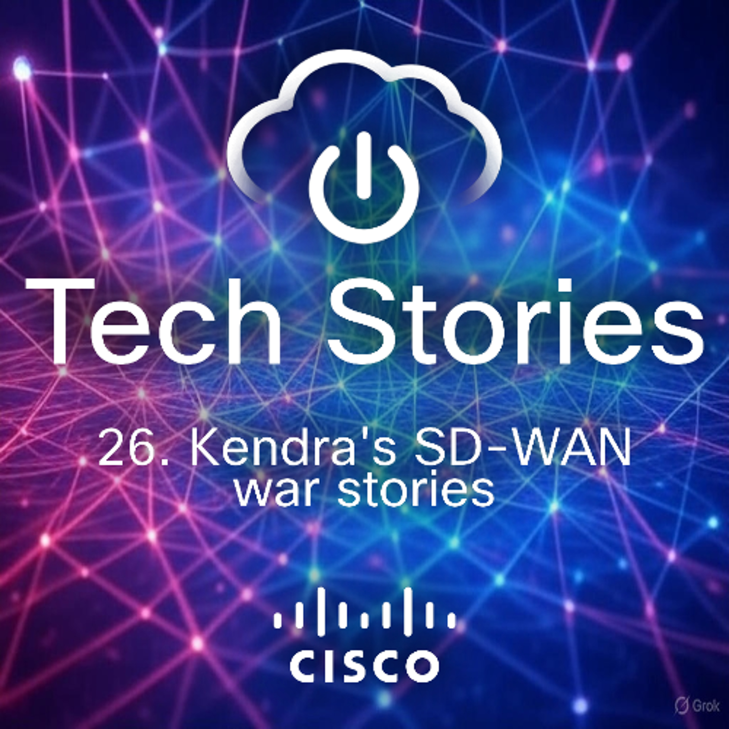 Cisco Tech Stories - ep 26 - Kendra's SD-WAN war stories