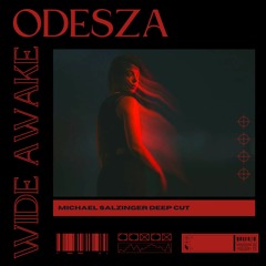 Wide Awake - ODESZA [Deep Cut]
