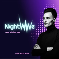 NightWave ...and all that jazz with John Nate