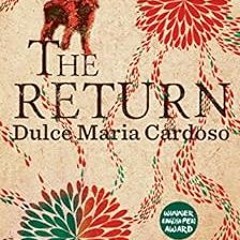 Get EPUB KINDLE PDF EBOOK The Return by Dulce Maria CardosoAngel Gurria-Quintana 📥