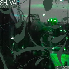 GASOLINE GUEST MIX: SHJVA 12/02/2022