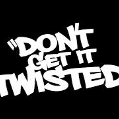 Don't Get It Twisted