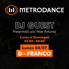 METRODANCE DJ Guest 04/07 @ D - FRANCO