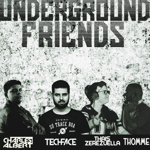 UNDERGROUND FRIENDS #004 Presents by Thais Zerezuella