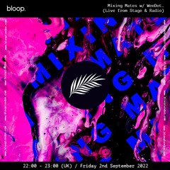 Mixing Mates w/ WeeDot. (Live from Stage & Radio) - 02.09.22