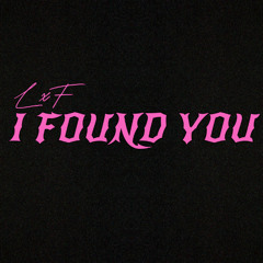 I Found You - LxF