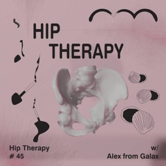 Hip Therapy #45 w/ Alex from Galax & Kax Mahl