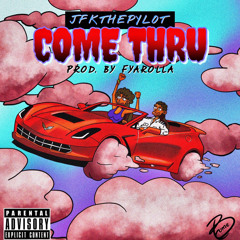 COME THRU (PROD. BY FYAROLLA)