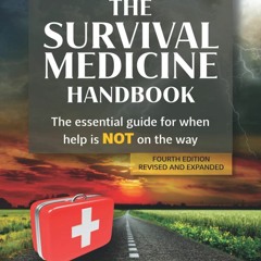 Free eBooks The Survival Medicine Handbook: The Essential Guide for When Help
