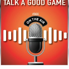 Talk A Good Game Episode 3 2022 #TAGG