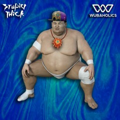 Stupid Thick - Thick By Stupid