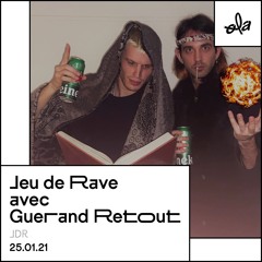 Jeu de Rave avec Guerand Retout (25.01.21)