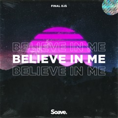 FINAL DJS - Believe In Me