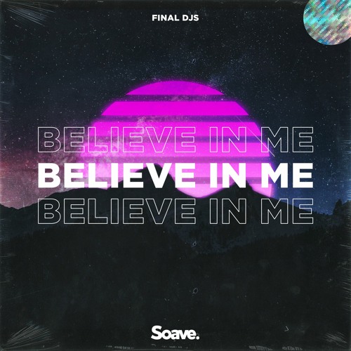 FINAL DJS - Believe In Me