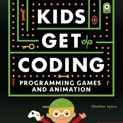 ❤ PDF Read Online ⚡ Programming Games and Animation (Kids Get Coding)