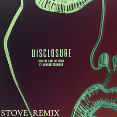 Disclosure - Help Me Lose My Mind (STOVE Remix)