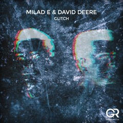 Milad E & David Deere - Glitch (Extended Mix)