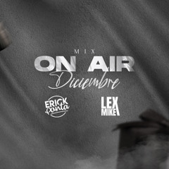 Mix On Air Diciembre - Lex Mike Ft Erick Panta