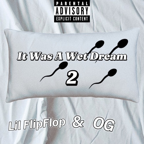 It was a wet dream 2 ft. OG