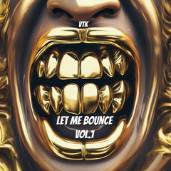 VTK | Let Me Bounce Vol.1