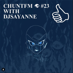 CHUNTFM #23 WITH SAYANNE