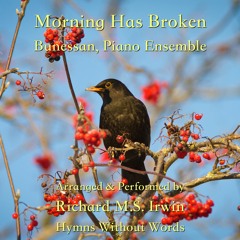 Morning Has Broken (Bunessan, Piano Ensemble, 3 Verses)