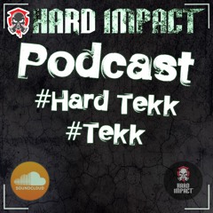 Hard Impact Podcast #Tekk #HardTekk #HrdTkk