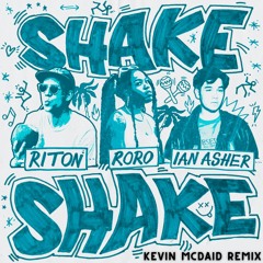 Riton, RoRo & Ian Asher - Shake, Shake (Kevin McDaid Remix)
