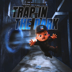 YASHI - TRAP'IN THE DARK (FREE DOWNLOAD)