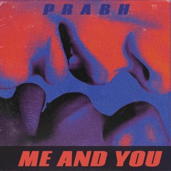 Prabh - Me and you