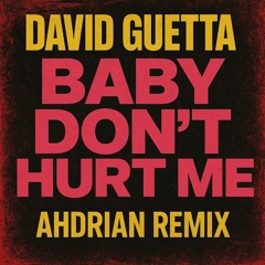 David Guetta - Baby Don’t Hurt Me - Ahdrian Remix