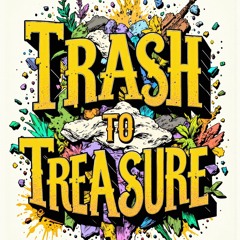 Trash to Treasure