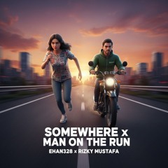 Somewhere X Man On The Run [Rizky Mustafa X EHAN328] VVIP