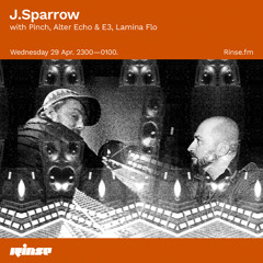 J Sparrow with Pinch, Alter Echo, E3 & Lamina Flow - 29 April 2020