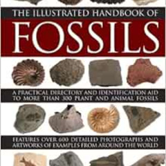 download KINDLE 📚 The Illustrated Handbook of Fossils: A Practical Directory And Ide