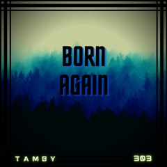 TAMBY 303 - BORN AGAIN