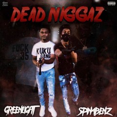 Spinabenz - Dead Niggas (Feat. Greenlight)