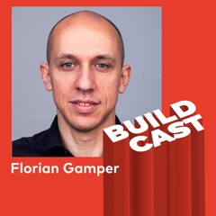 Buildcast #11 - Florian Gamper on Technical Innovation
