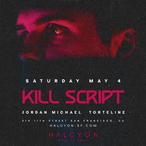 Opening Set For Kill Script at Halcyon SF 5/4/24