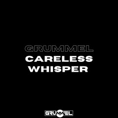 Grummel - Careless Whisper(Remix)