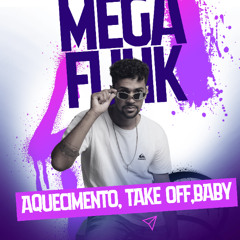 MEGA FUNK - AQUECIMENTO ( TAKE OFF, BABY! ) - DEV11