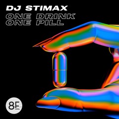 DJ Stimax - One Drink One Pill (Original Mix) *Out May 10th on 8Funk Records*