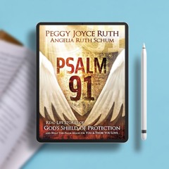 Psalm 91: Real-Life Stories of God's Shield of Protection And What This Psalm Means for You & T