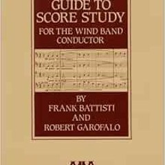 download EBOOK 📕 Guide to Score Study for the Wind Band Conductor by Frank Battisti,