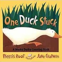 [Access] [KINDLE PDF EBOOK EPUB] One Duck Stuck: A Mucky Ducky Counting Book by Phyll