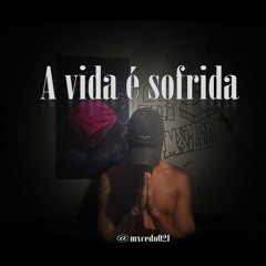 mxcedo021 -  A VIDA É SOFRIDA