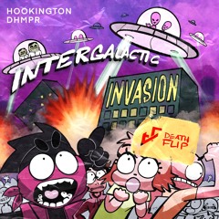 Hookington & DHMPR - Intergalactic Invasion (TF DEATHFLIP)