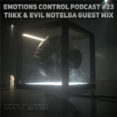 Emotions Control Podcast #23 Tiikk & Evil Notelba Guest Mix [MAY 2021]